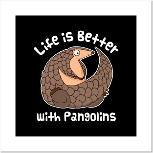 Cute Pangolin - Life Is Better With Pangolins Posters and Art